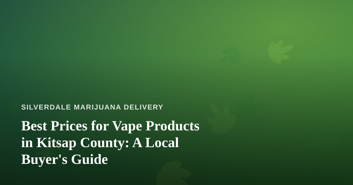 Best Prices for Vape Products in Kitsap County: A Local Buyer’s Guide
