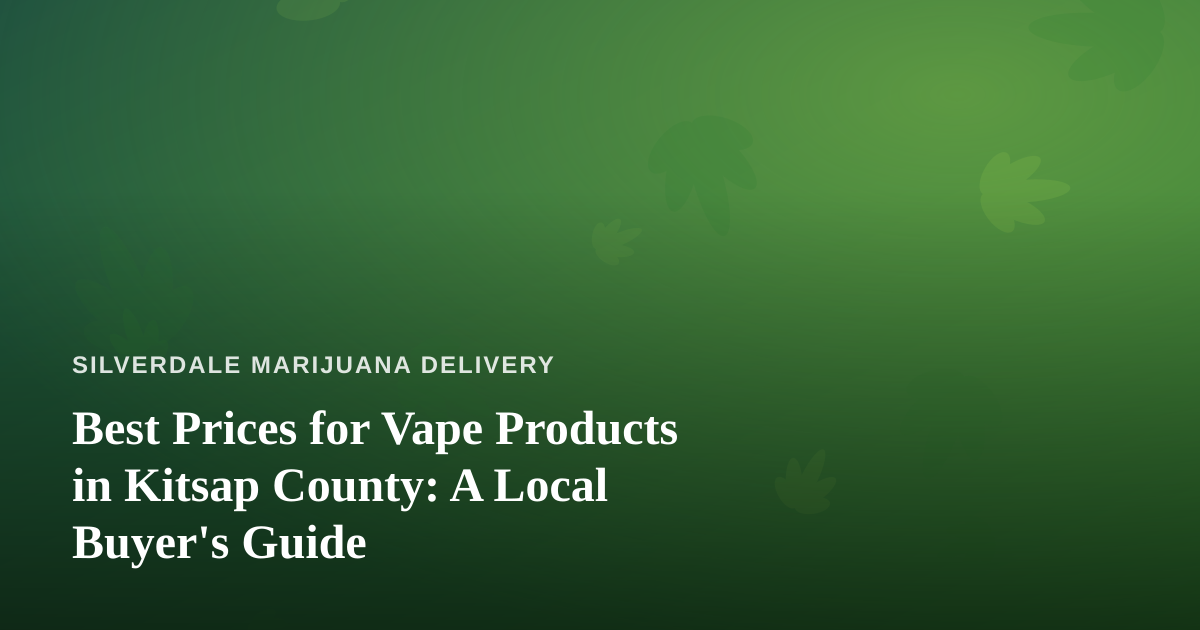 Best Prices for Vape Products in Kitsap County: A Local Buyer’s Guide