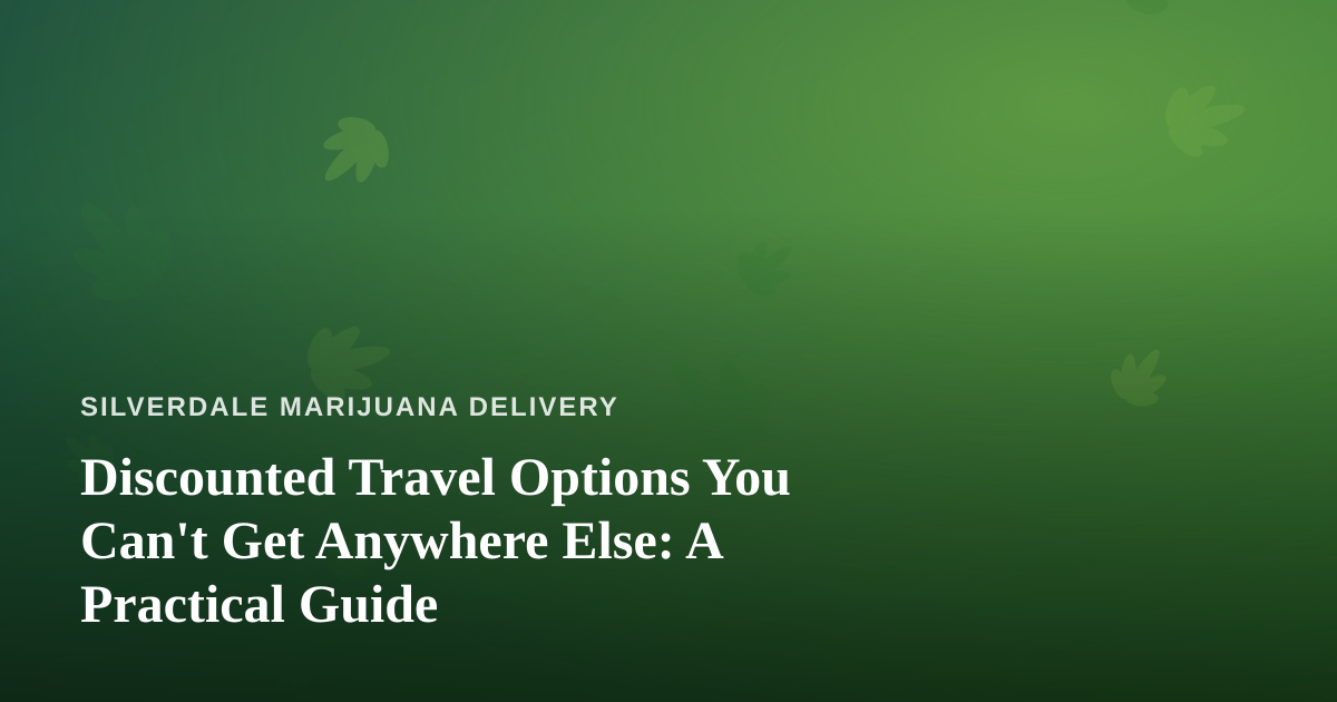 Discounted Travel Options You Can’t Get Anywhere Else: A Practical Guide