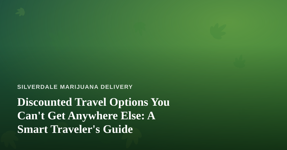 Discounted Travel Options You Can’t Get Anywhere Else: A Smart Traveler’s Guide