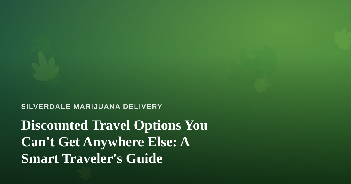 Discounted Travel Options You Can’t Get Anywhere Else: A Smart Traveler’s Guide