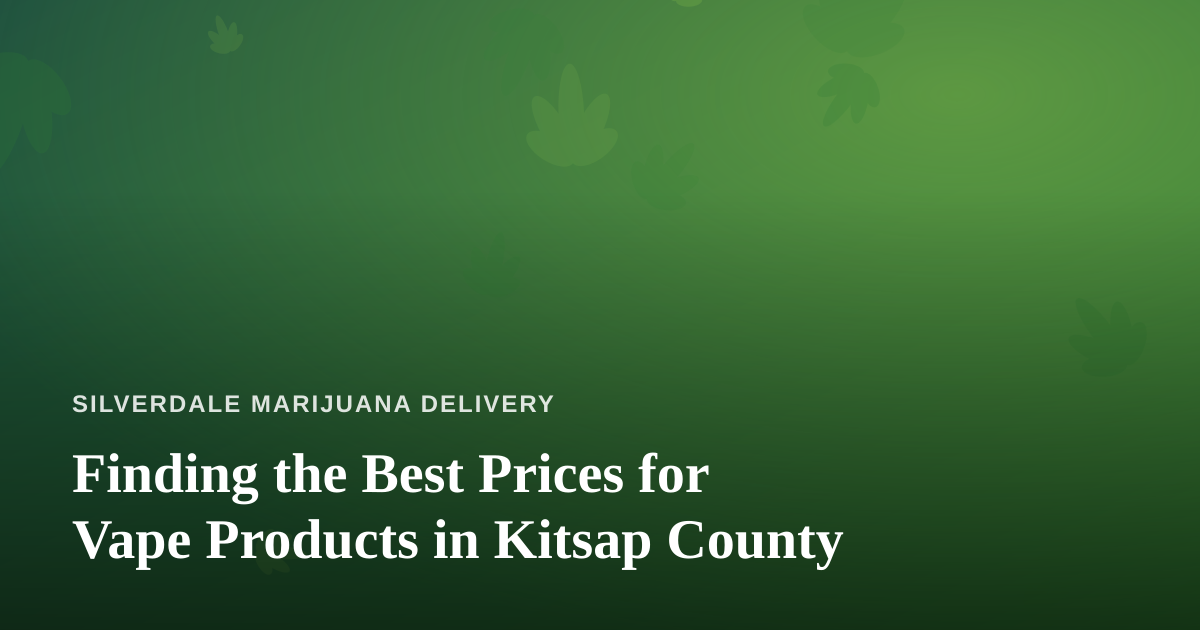 Finding the Best Prices for Vape Products in Kitsap County