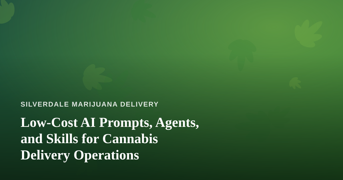 Low-Cost AI Prompts, Agents, and Skills for Cannabis Delivery Operations