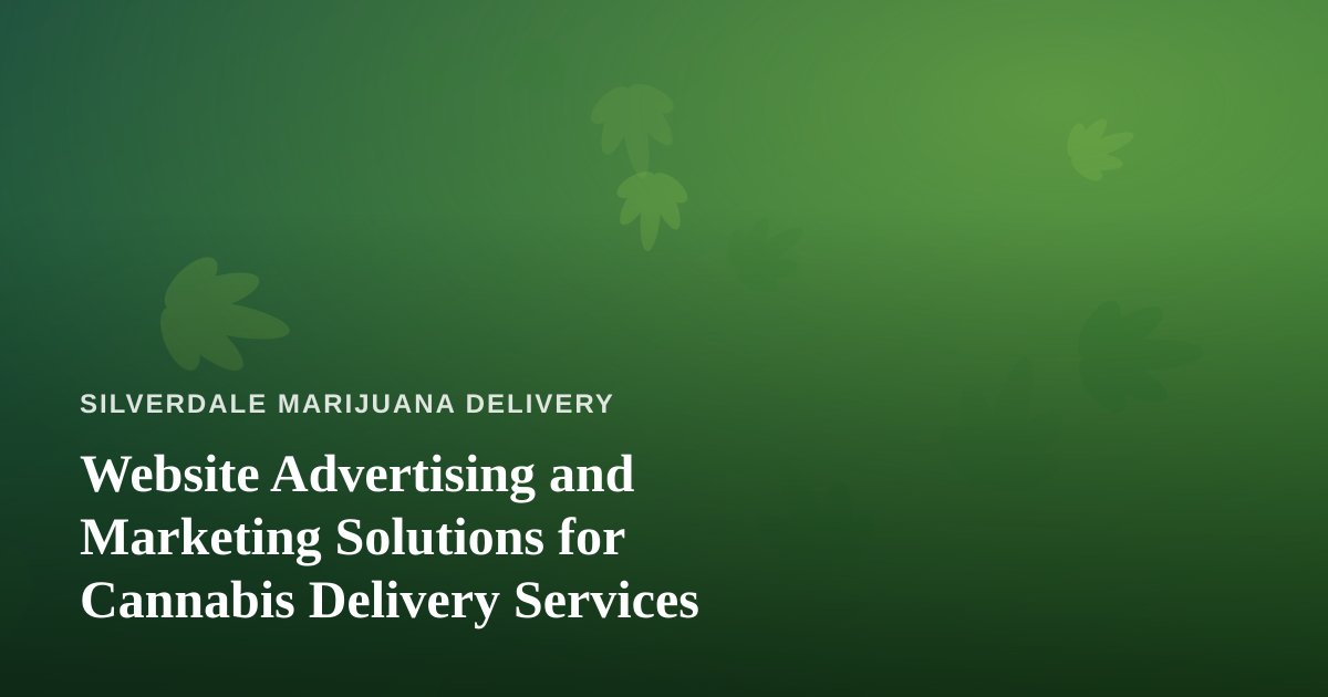 Website Advertising and Marketing Solutions for Cannabis Delivery Services
