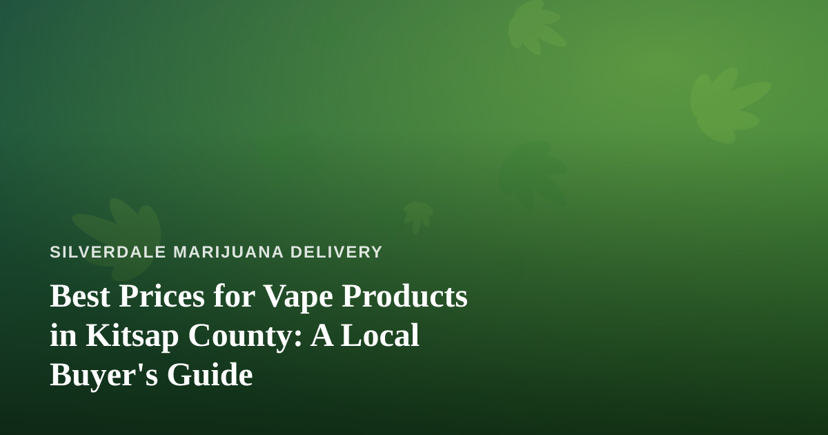 Best Prices for Vape Products in Kitsap County: A Local Buyer’s Guide