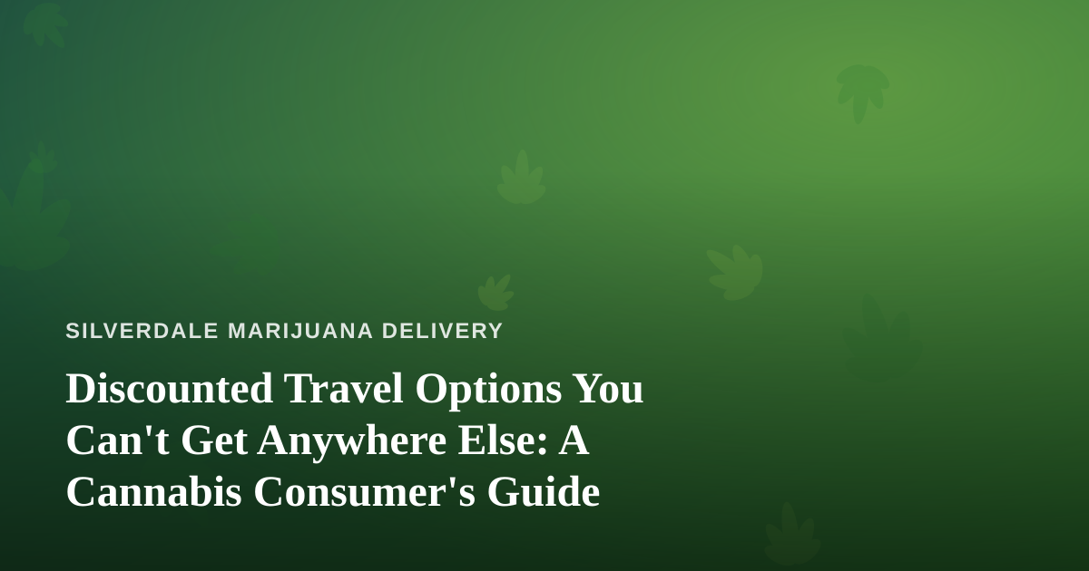 Discounted Travel Options You Can’t Get Anywhere Else: A Cannabis Consumer’s Guide
