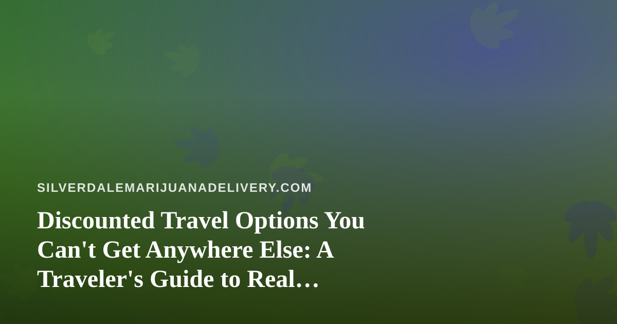Discounted Travel Options You Can’t Get Anywhere Else: A Traveler’s Guide to Real Savings