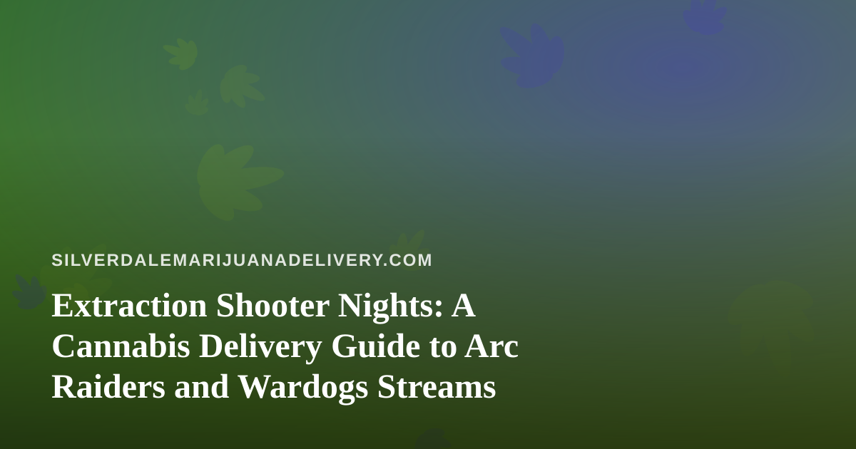 Extraction Shooter Nights: A Cannabis Delivery Guide to Arc Raiders and Wardogs Streams