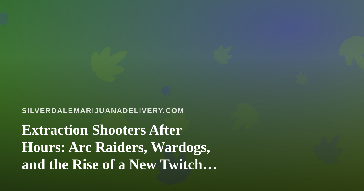 Extraction Shooters After Hours: Arc Raiders, Wardogs, and the Rise of a New Twitch Streamer