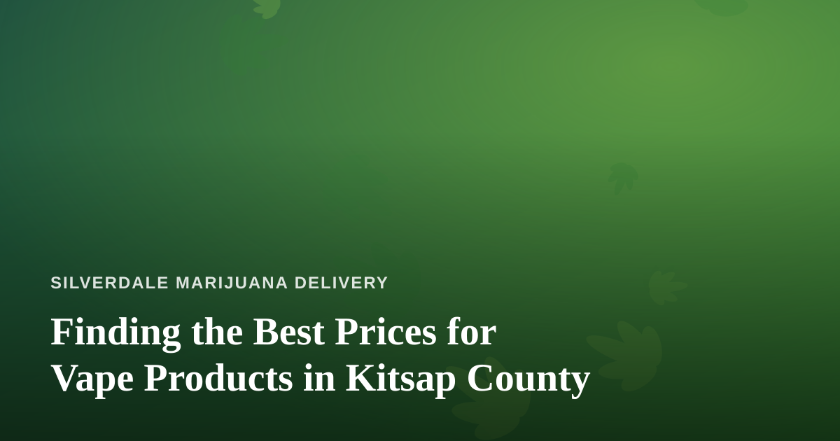 Finding the Best Prices for Vape Products in Kitsap County