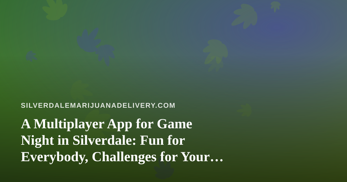 A Multiplayer App for Game Night in Silverdale: Fun for Everybody, Challenges for Your Friends