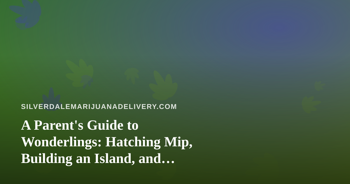 A Parent’s Guide to Wonderlings: Hatching Mip, Building an Island, and Playing Together