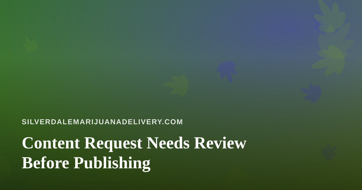 Content Request Needs Review Before Publishing