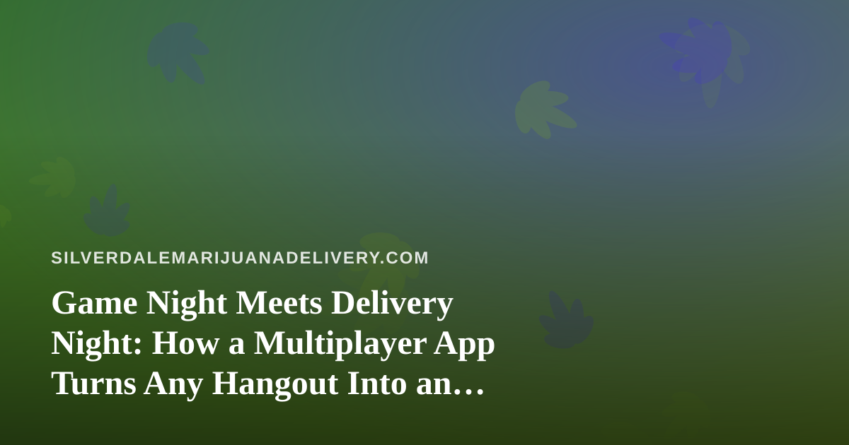 Game Night Meets Delivery Night: How a Multiplayer App Turns Any Hangout Into an Event