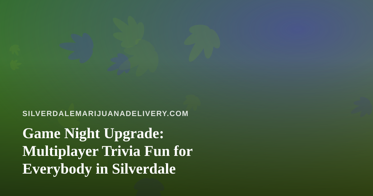 Game Night Upgrade: Multiplayer Trivia Fun for Everybody in Silverdale