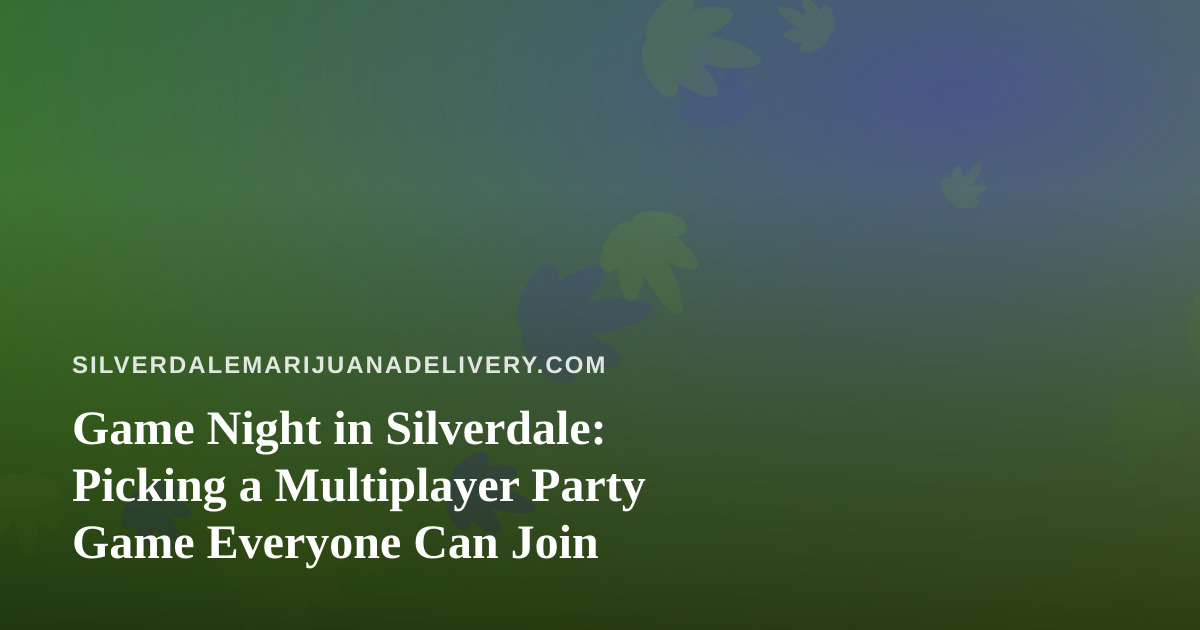 Game Night in Silverdale: Picking a Multiplayer Party Game Everyone Can Join
