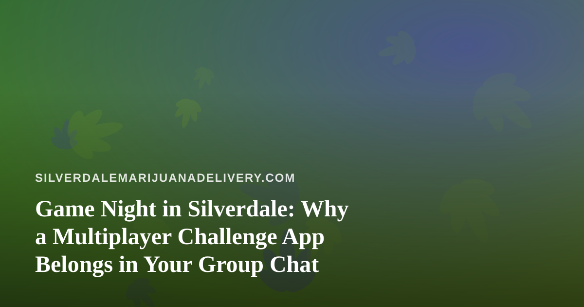 Game Night in Silverdale: Why a Multiplayer Challenge App Belongs in Your Group Chat