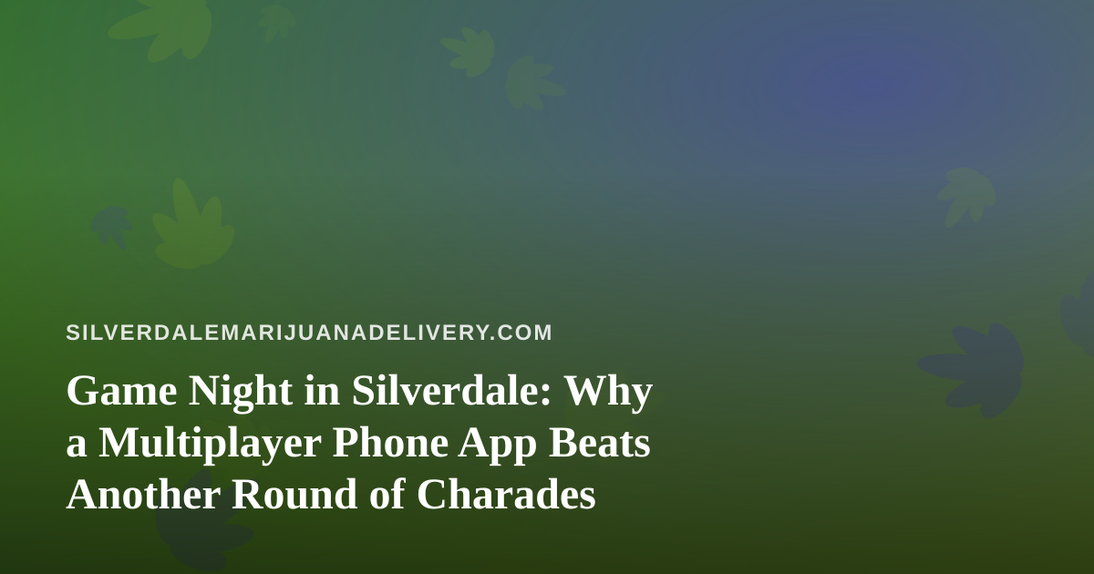 Game Night in Silverdale: Why a Multiplayer Phone App Beats Another Round of Charades