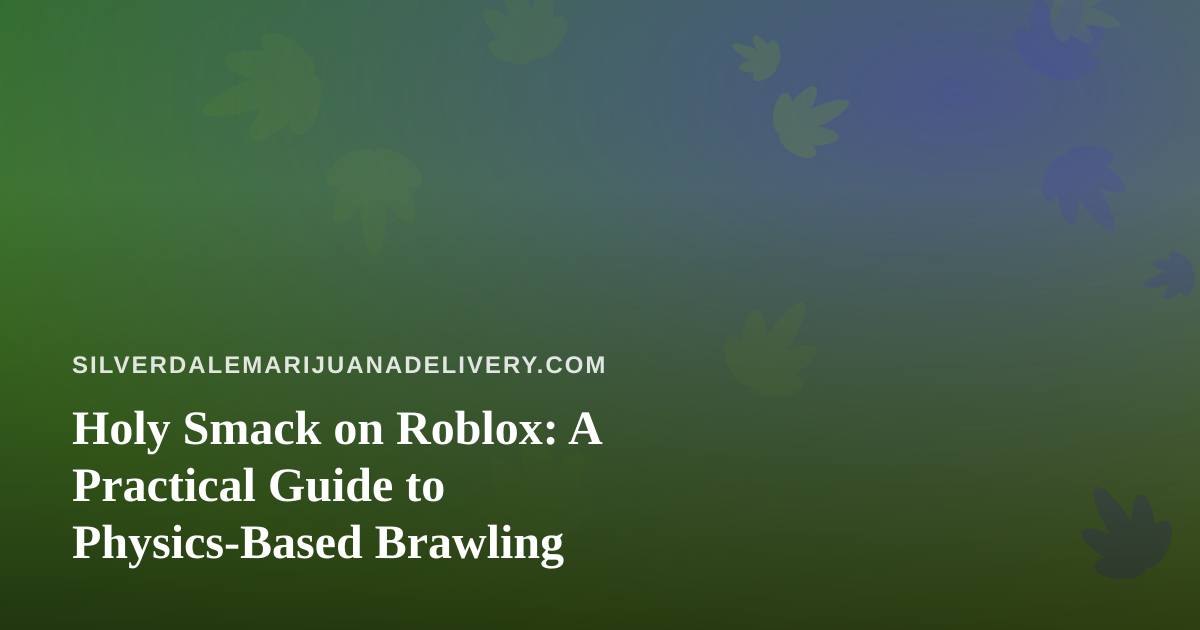 Holy Smack on Roblox: A Practical Guide to Physics-Based Brawling