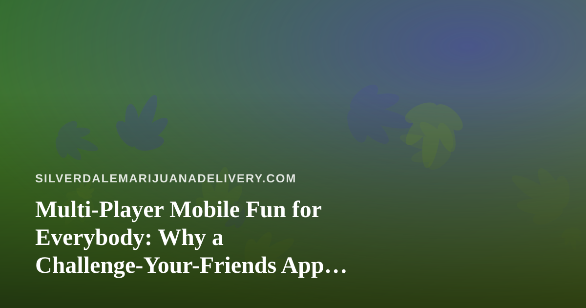 Multi-Player Mobile Fun for Everybody: Why a Challenge-Your-Friends App Belongs on Game Night