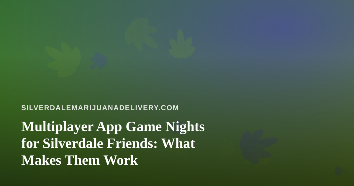 Multiplayer App Game Nights for Silverdale Friends: What Makes Them Work