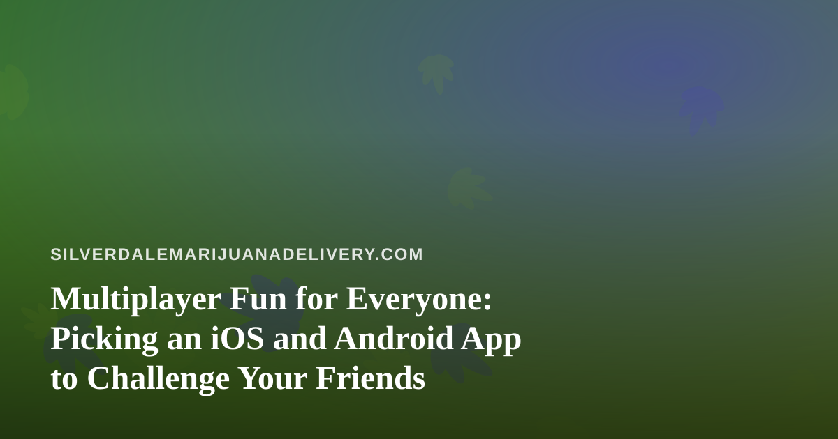 Multiplayer Fun for Everyone: Picking an iOS and Android App to Challenge Your Friends