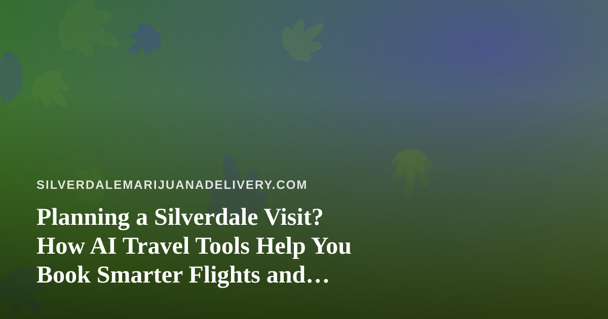 Planning a Silverdale Visit? How AI Travel Tools Help You Book Smarter Flights and Hotels