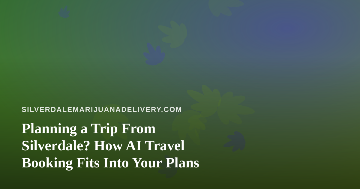 Planning a Trip From Silverdale? How AI Travel Booking Fits Into Your Plans