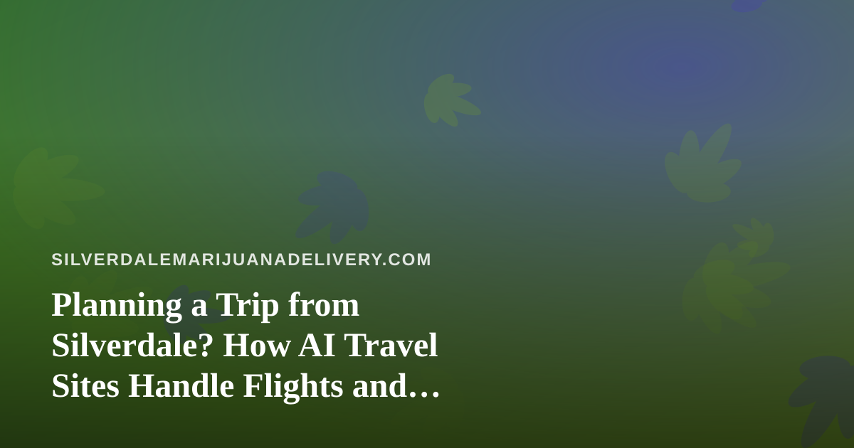 Planning a Trip from Silverdale? How AI Travel Sites Handle Flights and Hotels