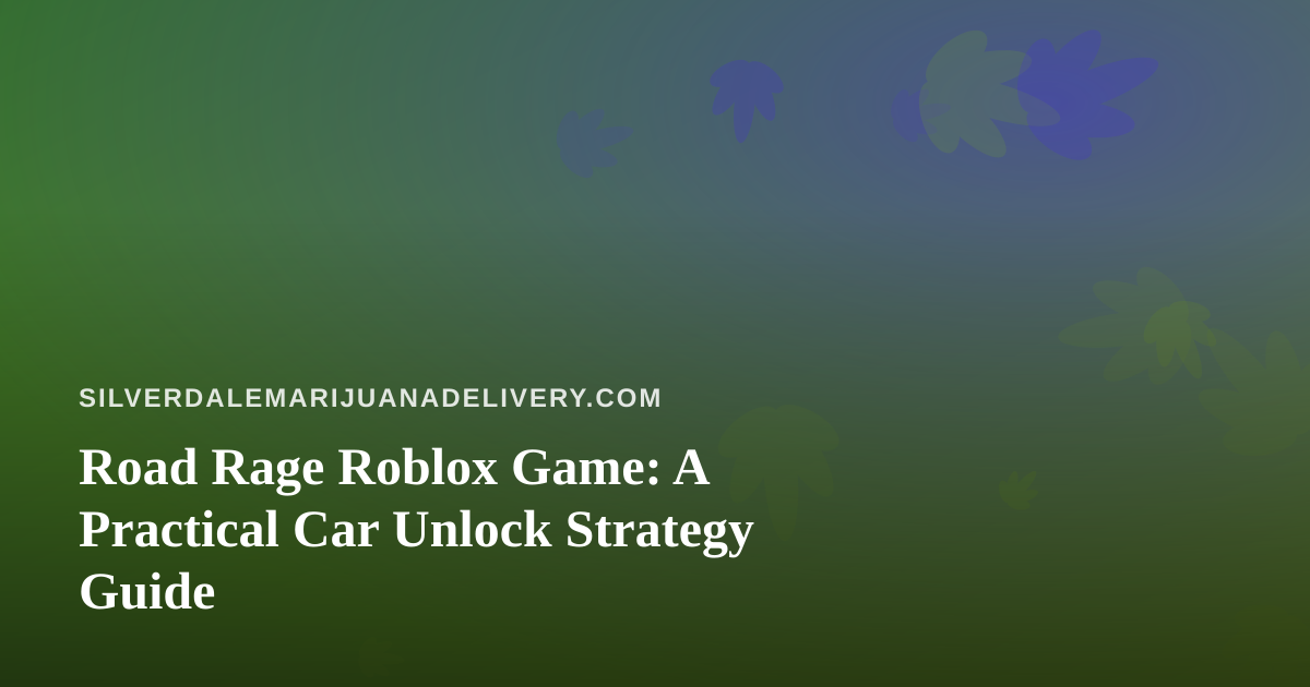 Road Rage Roblox Game: A Practical Car Unlock Strategy Guide