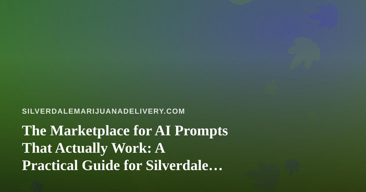 The Marketplace for AI Prompts That Actually Work: A Practical Guide for Silverdale Delivery Shops