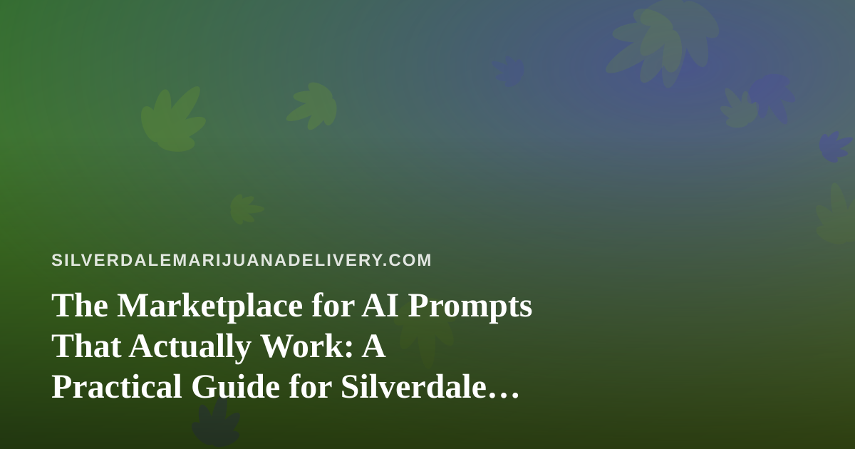 The Marketplace for AI Prompts That Actually Work: A Practical Guide for Silverdale Delivery Owners